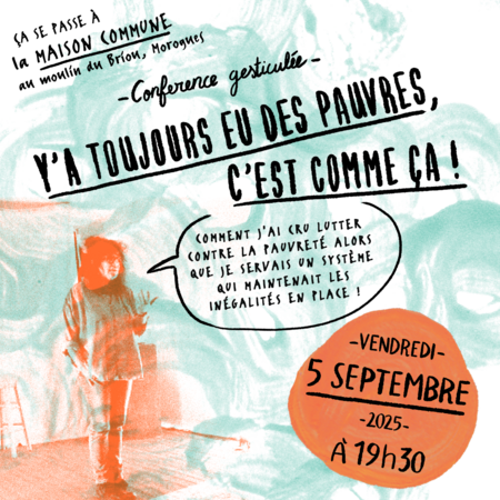 Conférence gesticulé - Y'a toujours eu des pauvres, c'est comme ça !